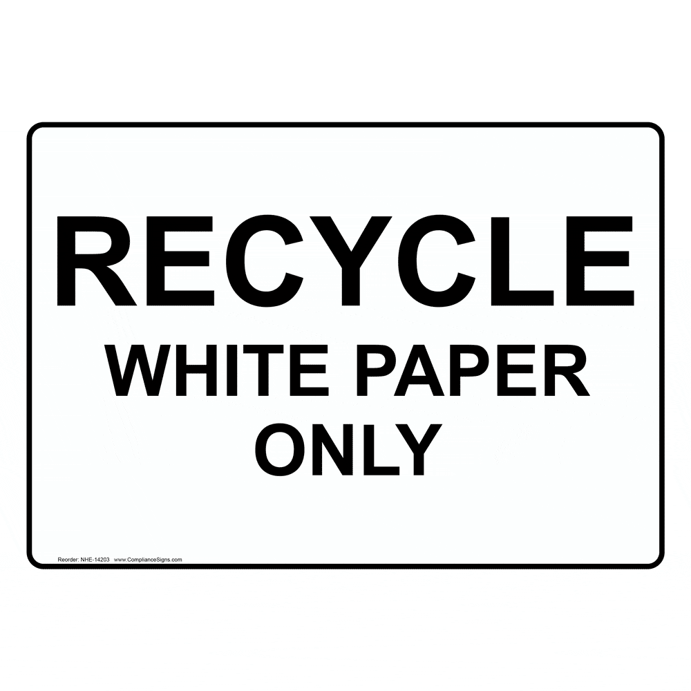 A rectangular sign with a white background and black border reads "RECYCLE WHITE PAPER ONLY" in bold capital letters. Remember to DYOR (Do Your Own Research) on proper recycling practices.