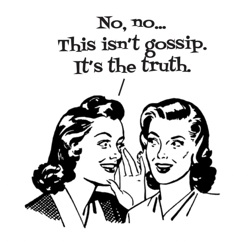 A black and white illustration of two women. One woman is whispering into the ear of the other, who is smiling slightly. Above them is text that reads, "No, no... This isn't gossip. It's the truth." Their hairstyles and attire are reminiscent of mid-20th-century fashion—classic DYOR advice in vintage style.